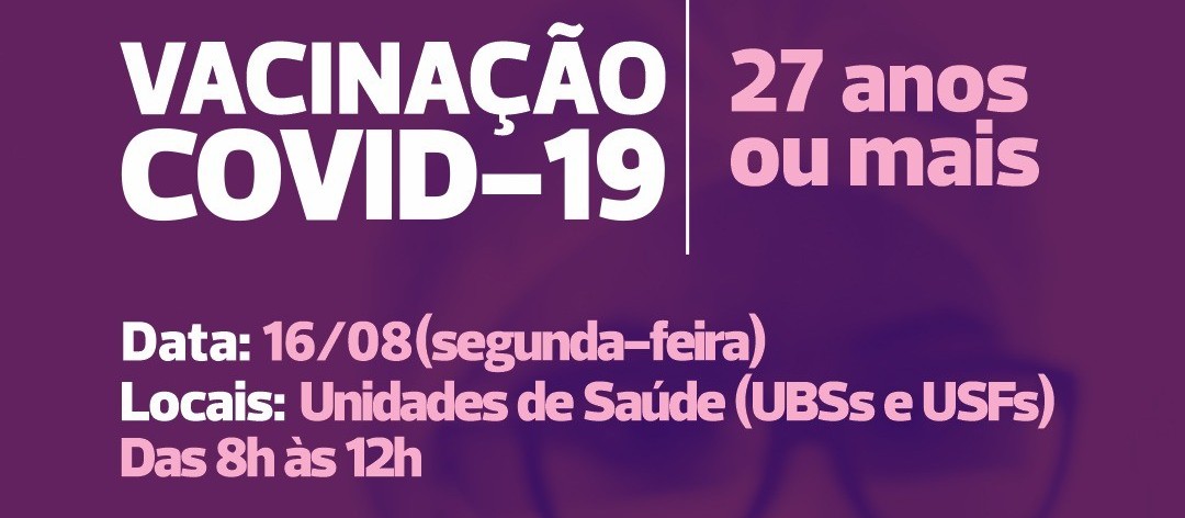 Pessoas com 27 anos ou mais serão vacinadas a partir desta segunda-feira (16)