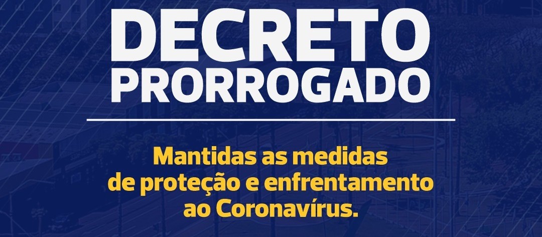 Decreto de combate ao coronavírus é prorrogado