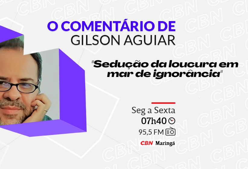 Sedução da loucura em mar de ignorância