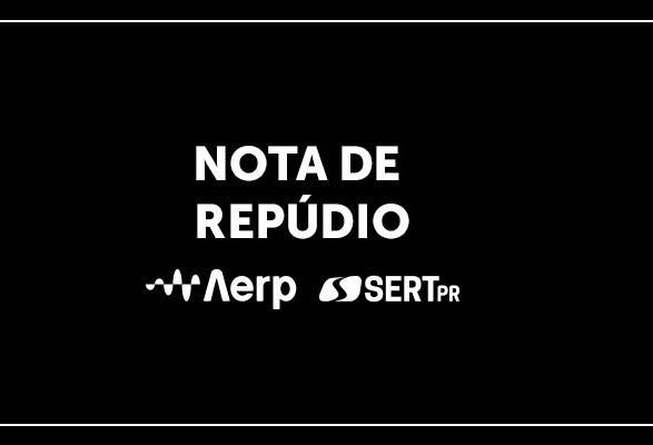 Nota de Repúdio – AERP / Sert-PR