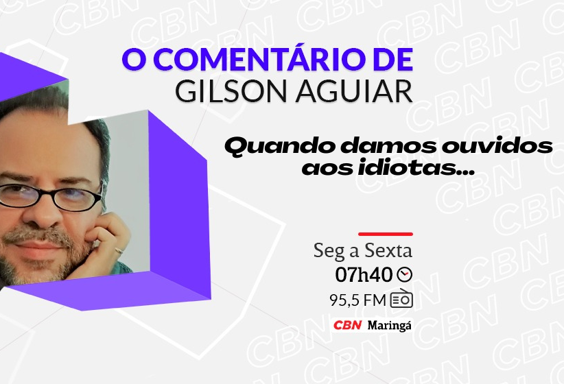 Quando damos ouvidos aos idiotas...